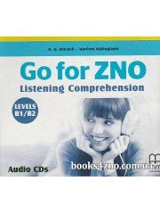 Go for ZNO (Listening Comprthension, Level B1-B2)  АУДІО ДИСКИ аудіювання до ЗНО авт: H.Q. Mitchell, Marileni Malkogianni вид: MM publications